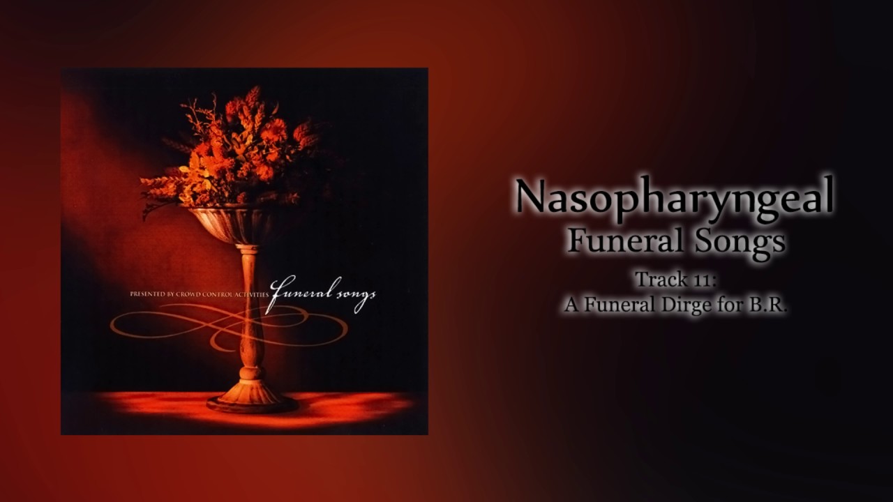 Nasopharyngeal A Funeral Dirge for B.R. YouTube