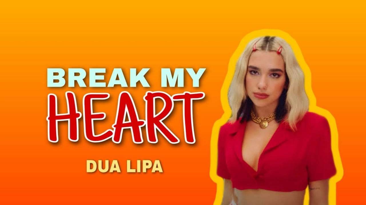 Dua Lipa Break My Heart Lyrics YouTube