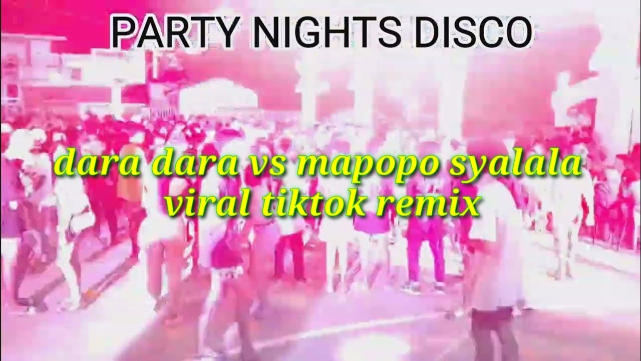 dara dara vs mapopo syalala viral tiktok remix, Nonstop Party Nights Disco February 20, 2023