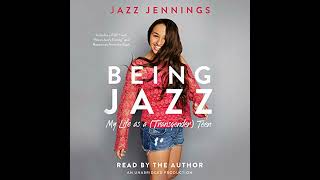 Being Jazz: My Life as a (Transgender) Teen by Jazz Jennings | Full Audiobook Being Jazz: My Life as a (Transgender) Teen by Jazz Jennings | Full Audiobook