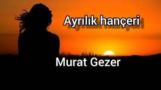 Ayrılık Hançeri - Murat Gezer (Cover)
