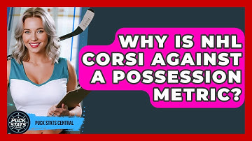 Why Is NHL Corsi Against A Possession Metric? - Puck Stats Central