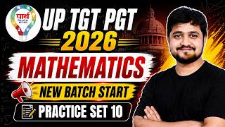 UP TGT PGT Mathematics 2026 | New Batch Start | Practice Set 10 | Complete Maths Preparation