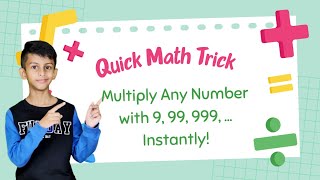 Multiply Numbers with 9, 99, 999,..in No Time - Fun Math Trick!