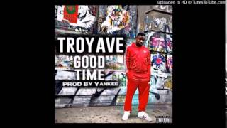 Troy Ave - Good Time
