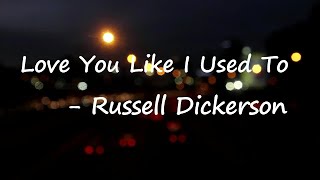 Russell Dickerson - Love You Like I Used To Lyrics