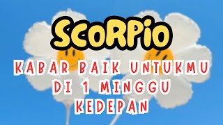 SCORPIO 🥳 Kabar Baik Untukmu Di 1 Minggu Kedepan 🤑