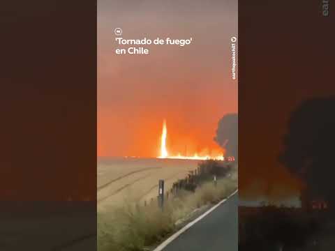 Reportan un 'tornado de fuego' en Chile