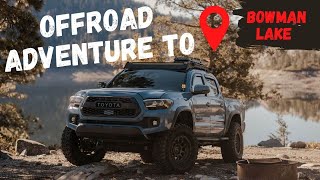 Norcal Offroad Adventure in The Tacoma | Bowman Lake 4x4 Trail