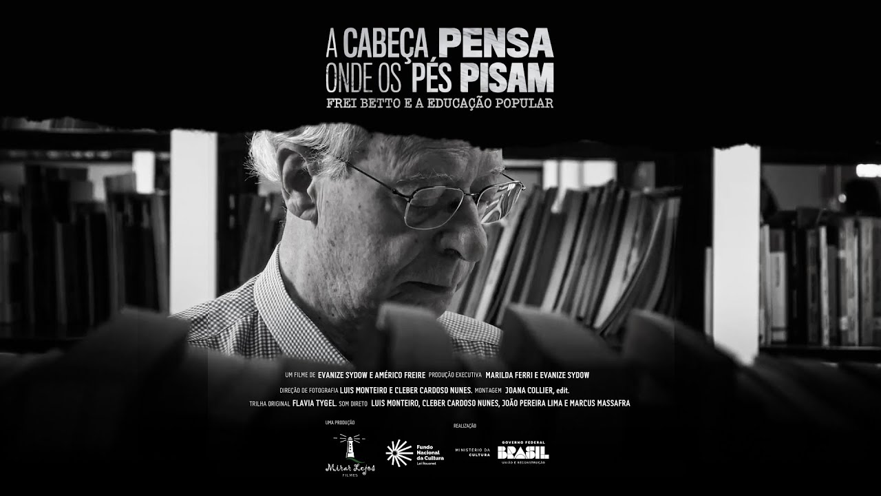 A CABEÇA PENSA ONDE OS PÉS PISAM: FREI BETTO E A EDUCAÇÃO POPULAR