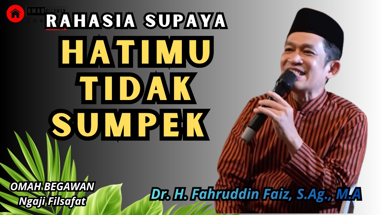 Rahasia Supaya Hatimu Tidak Sedih Berkepanjangan : Ngaji Filsafat - Dr. Fahruddin Faiz #bahagia
