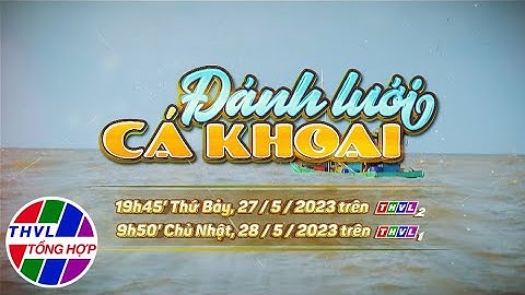 Nhịp sống đồng bằng: Đánh lưới cá khoai | Trailer