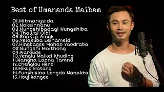 Best of Umananda Maibam | Top 15 Songs | Umananda Maibam Audio Jukebox Songs 2020