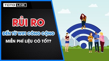Rủi ro khi sử dụng wifi công cộng