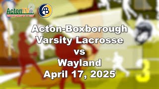 AB Varsity Lacrosse vs Wayland 4/17/25