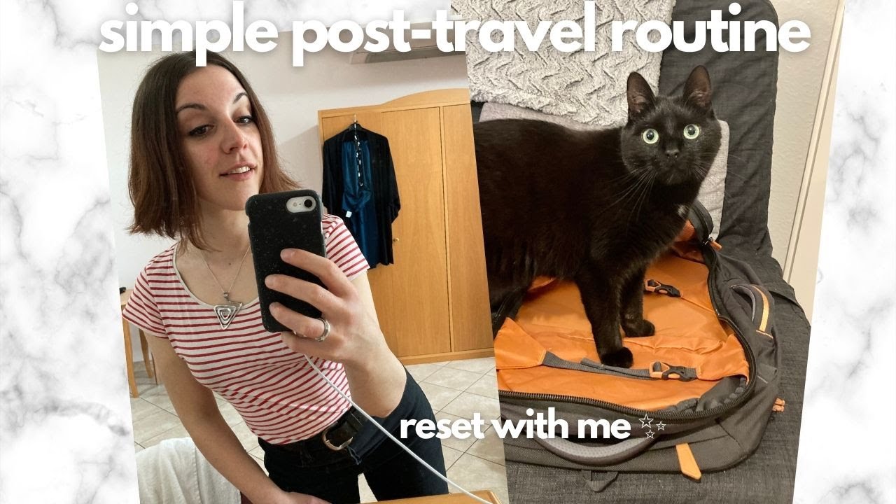My simple post-travel routine 🗺 🎒 getting my life together and resetting after a travel
