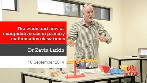 The when and how of manipulative use in primary mathematics classrooms - Dr Kevin Larkin