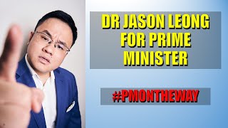 DR JASON LEONG FOR PRIME MINISTER