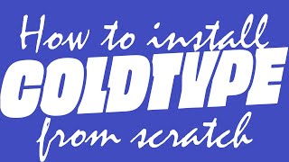 How to Install Coldtype from Scratch
