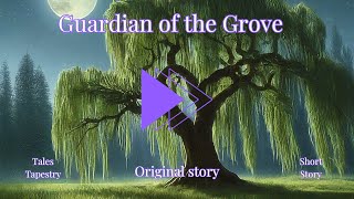 Guardian of the Grove: The Legend of the Whispering Willow #fantasy  #story  original story