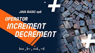 Java Basic - Operator Increment - Decrement #Java Basic ep6