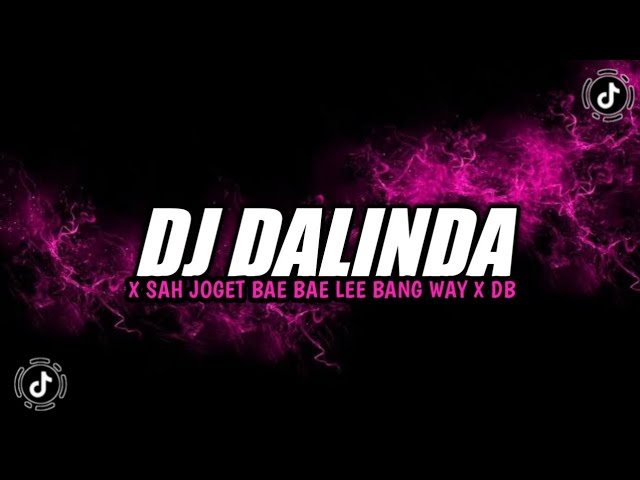 DJ DALINDA X SAH JOGET BAE BAE LEE BANG WAY X DB VIRAL TIKTOK YANG KALIAN CARI class=