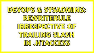 DevOps & SysAdmins: RewriteRule Irrespective of Trailing Slash in .htaccess (2 Solutions!!)