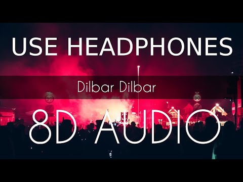 Dilbar Dilbar 8D BASS Sound Effect Dj | 8D Audio Songs