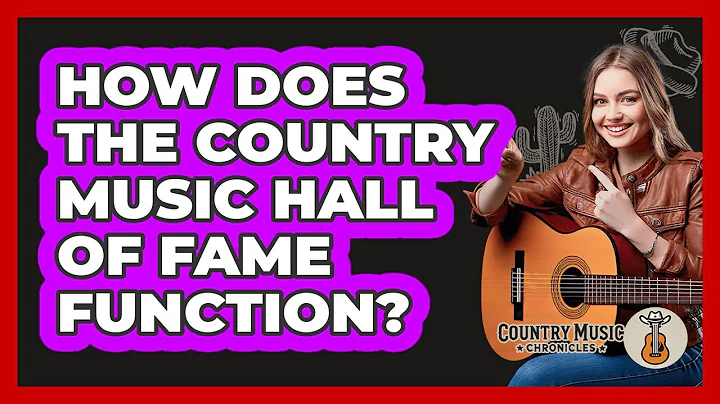 How Does The Country Music Hall of Fame Function?