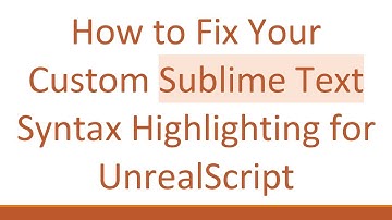 How to Fix Your Custom Sublime Text Syntax Highlighting for UnrealScript