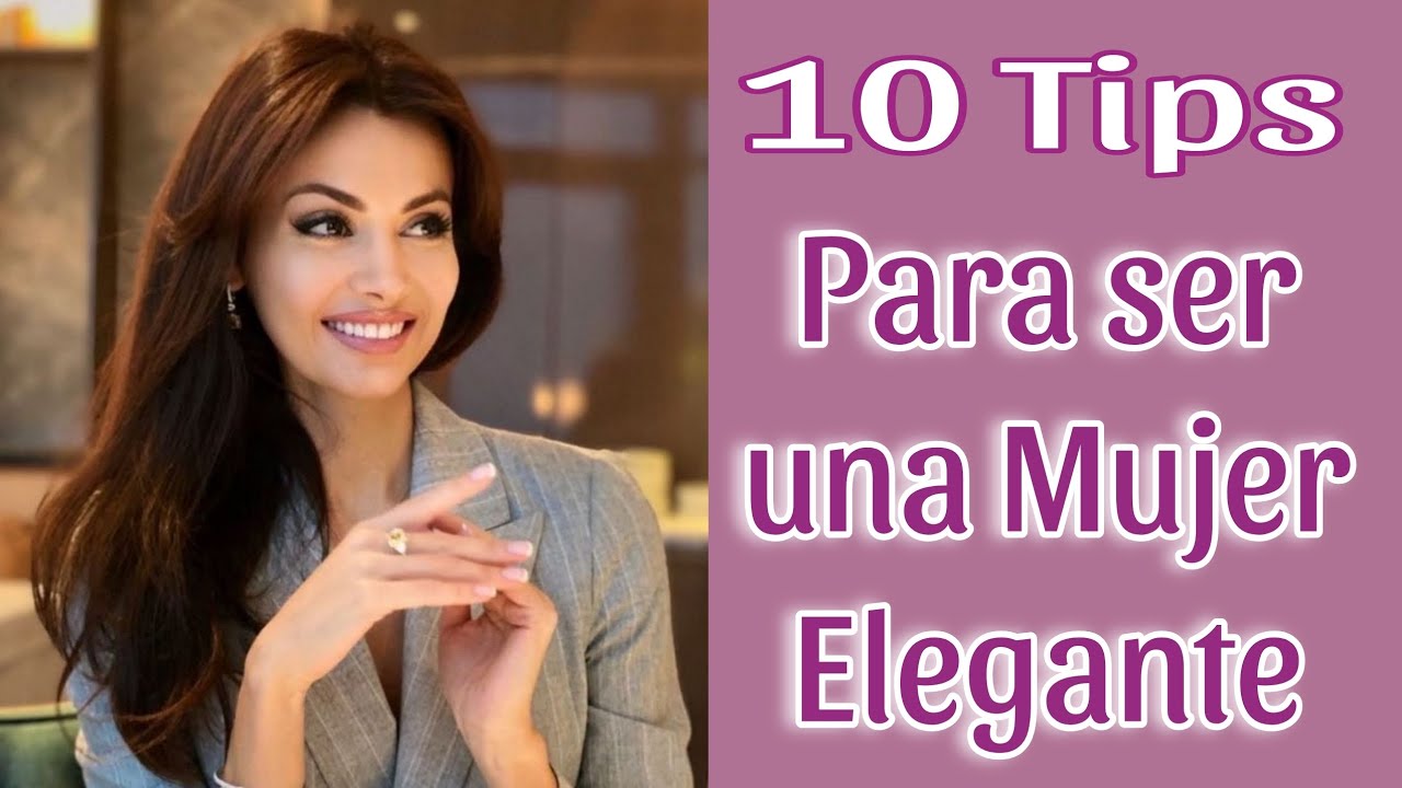 10 Tips para ser una mujer elegante y con estilo 