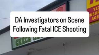 DA Investigators on Scene Following fatal ICE Shooting