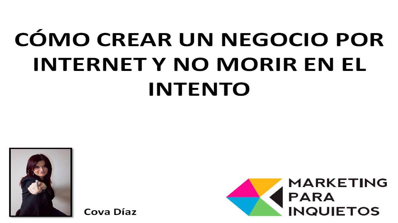 Cómo crear un negocio por internet y no morir en el intento [Vídeo 1 ...