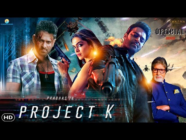 Project K New 2023 Released Full Hindi Dubbed Action Movie   Prabhas, Amitabh Bachchan New Movie mp4 class=
