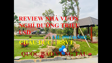 Review siêu phẩm nhà vườn sau khi đã được đầu tư. Tại Châu Đức - Bà Rịa Vũng Tàu.