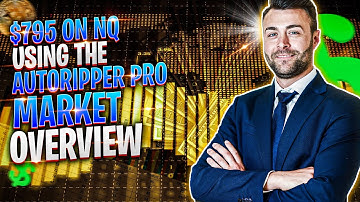 $795 on NQ using the AutoRipper Pro. Quick market overview, then took profits on 2 trades.