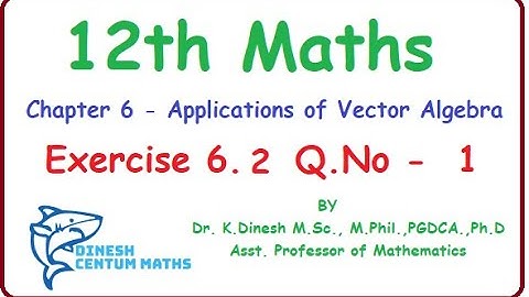 Tamilnadu New syllabus Class 12 Maths | Exercise 6.2 Q.No.1 | Applications of Vector Algebra