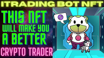 iTRADING BOT NFT| THIS NFT PROJECT CAN HELP YOU BE A BETTER CRYPTO TRADER