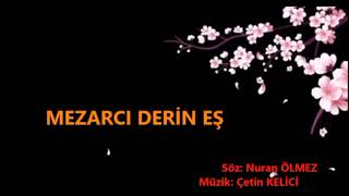 Mezarci Deri̇n Eş :::: Yenii 2026 Söz Nuran Ölmez Müzik Çetin Kelici