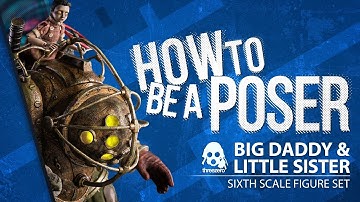 BIOSHOCK - Sixth Scale Big Daddy and Little Sister - How to be a Poser