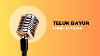 Teluk Bayur - Ernie Djohan