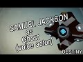 Samuel Jackson as Ghost (voice actor) - Destiny [funny]