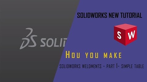 Solidworks Weldments tutorial   Simple Table