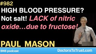 PAUL MASON |  HIGH BLOOD PRESSURE? Not salt! LACK of nitric oxide…due to fructose!