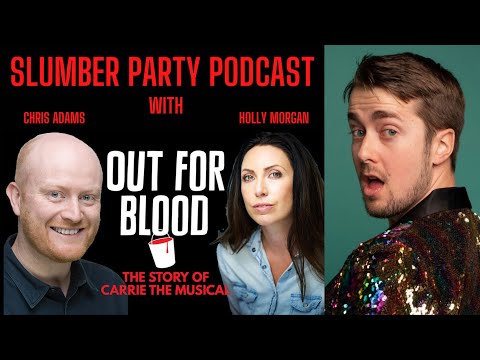 Carrie the Musical Slumber Party Podcast with Out For Blood Podcast hosts Holly Morgan & Chris Adams