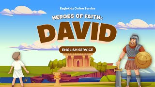Eaglekidz English Service - Heroes of Faith: David (Kids Online Service)