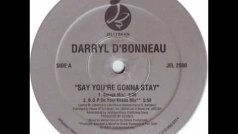 Darryl D'Bonneau - Say You're Gonna Stay (BOP On Y...
