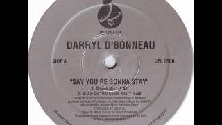 Darryl D'Bonneau - Say You're Gonna Stay (BOP On Your Knees Mix)