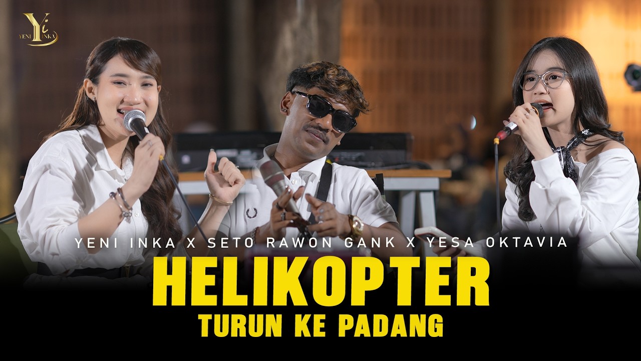 Yeni Inka, Seto Rawon Gank, Yesa Oktavia - HELIKOPTER TURUN KE PADANG (Official Music Yi Production)