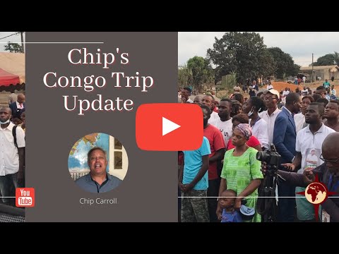 Chip Recaps His Congo Trip October 2021